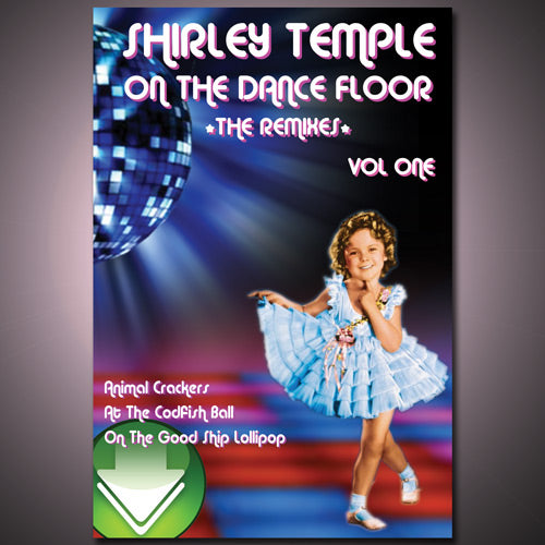 Shirley Temple On The Dance Floor - The Remixes, Vol. 1 Download