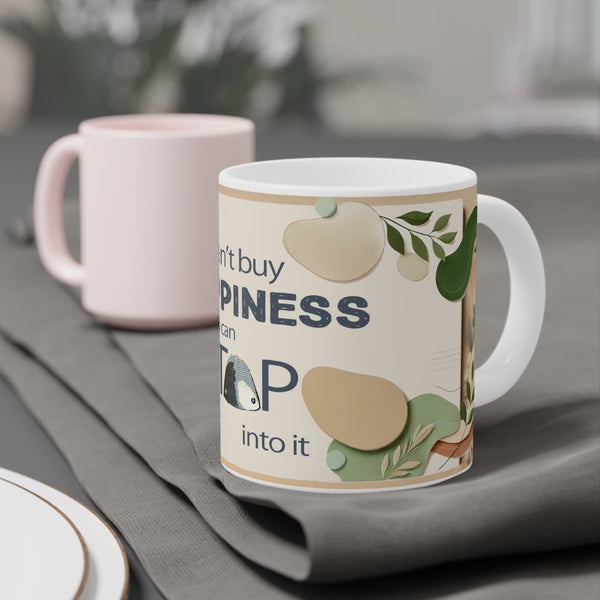 “You Can’t Buy Happiness But You Can Tap Into it” quote Mug