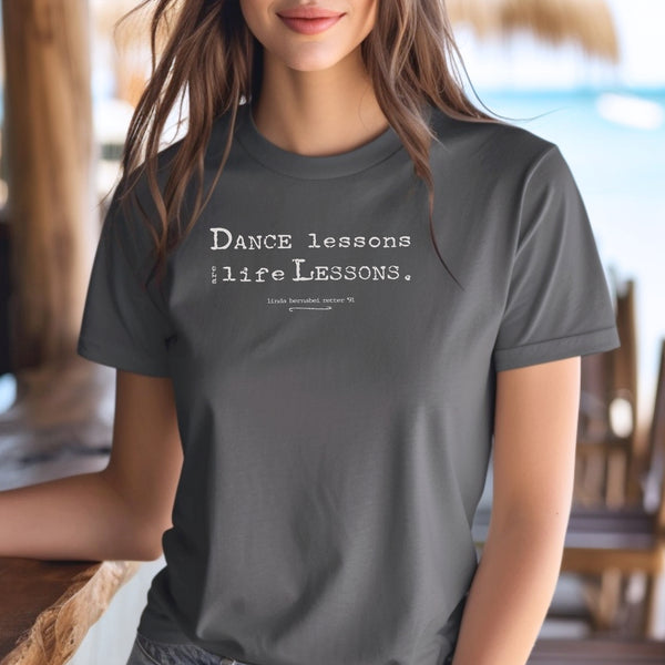 MusicWorks “Dance Lessons Are Life Lessons” quote by Linda Bernabei Retter Adult Unisex Short Sleeve T- Shirt