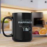 You Can’t Buy Happiness But You Can Tap Into it 15 oz. Mug