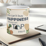 “You Can’t Buy Happiness But You Can Tap Into it” quote Mug