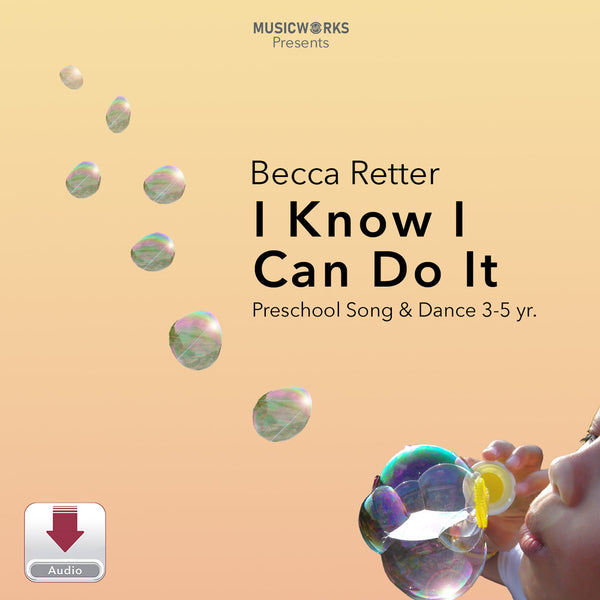 Digital cover art for 'I Know I Can Do It' by Becca Retter, presented by MusicWorks. The design features a warm beige background with floating iridescent soap bubbles and a partial view of a child's face blowing bubbles in the bottom right corner.