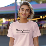 “Dance Lessons Are Life Lessons” quote Adult Unisex Short Sleeve T-Shirt – Australia / New Zealand