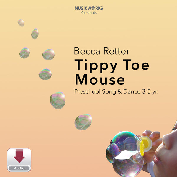 Digital cover art for 'Tippy Toe Mouse' by Becca Retter, presented by MusicWorks. The design features a warm beige background with floating iridescent bubbles and a partial illustration of a child's face blowing bubbles in the bottom right corner.