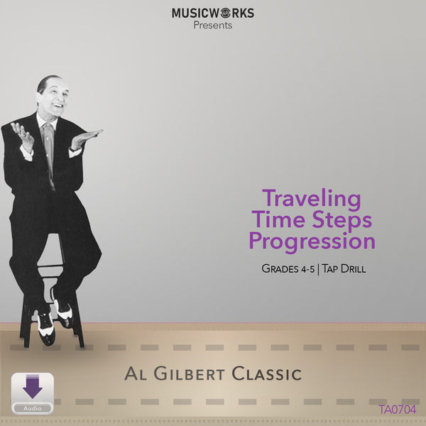 Traveling Time Steps Progression Grades 4-5 tap drill from the Al Gilbert Classic collection