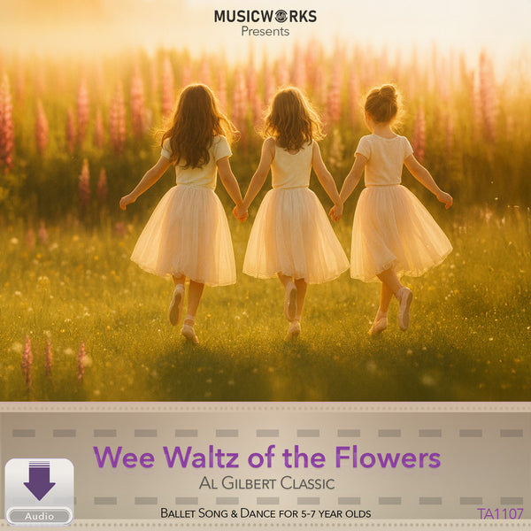 Cover art for Wee Waltz of the Flowers by Al Gilbert, part of the Al Gilbert Classic Collection from MusicWorks. Three young girls in soft pink ballet skirts skip hand-in-hand through a sunlit meadow. The lower banner features a metallic film-strip design with the title in purple and SKU TA1107, labeled as Ballet Song & Dance for 5–7 year olds.