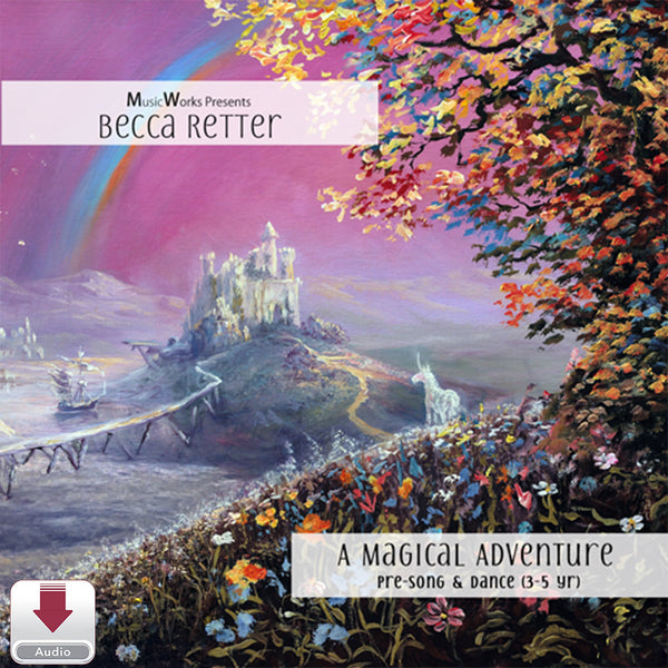 A Magical Adventure by Becca Retter – preschool song-and-dance cover for ages 3–5 featuring a colorful fantasy landscape with a castle, rainbow, and enchanted scenery
