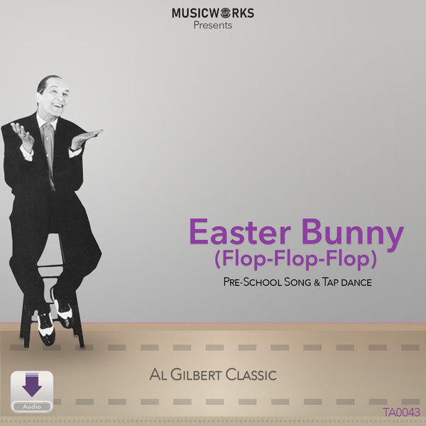 Al Gilbert Classic Easter Bunny (Flop-Flop-Flop) audio cover for preschool song and tap dance.