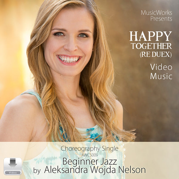 Happy Together (Re Duex) by Aleksandra Wojda Nelson, beginner jazz choreography. Front cover features a smiling blonde woman against a warm gold background.
