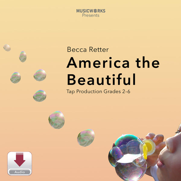 Digital cover art for 'America the Beautiful' by Becca Retter, presented by MusicWorks. The cover features a warm beige gradient background with floating iridescent bubbles and a partial view of a hand blowing them in the bottom right corner.