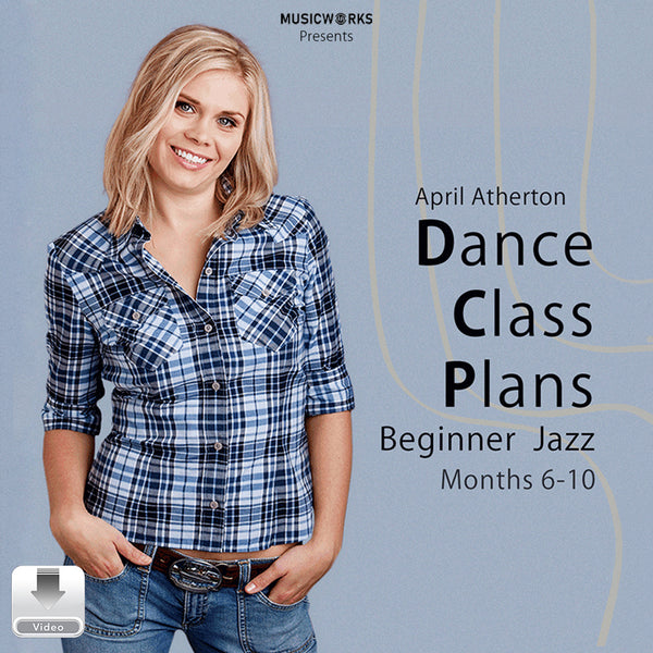 Dance Class Plans Beginner Jazz Months 6-10 by April Atherton – front cover featuring the instructor beside the product title