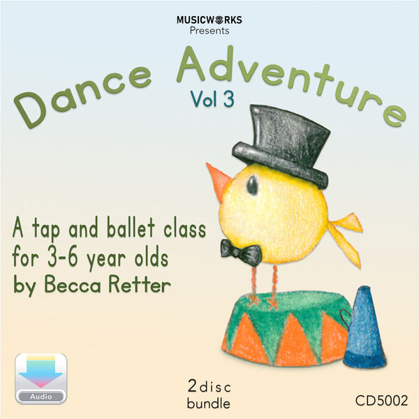 Dance Adventure Vol. 3 preschool Tap and Ballet class plans for ages 3–6 by Becca Retter – digital download cover with circus-themed chick illustration
