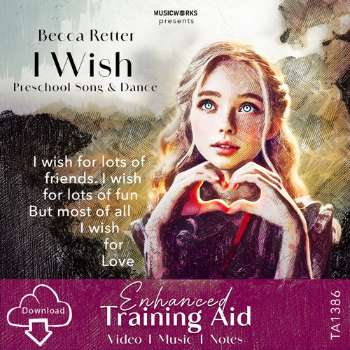Cover art for I Wish – Preschool Song & Dance by Becca Retter from MusicWorks Unlimited. The artwork features a young girl with light hair forming a heart with her hands, symbolizing love and friendship. Text reads “I wish for lots of friends, I wish for lots of fun, but most of all I wish for love.” Includes the MusicWorks logo and “Enhanced Training Aid – Video | Music | Notes.