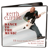 CD album cover for 'Dance to the Music' by Keith Clifton, featuring a photo of the musician playing an electric guitar against a white background with red text.