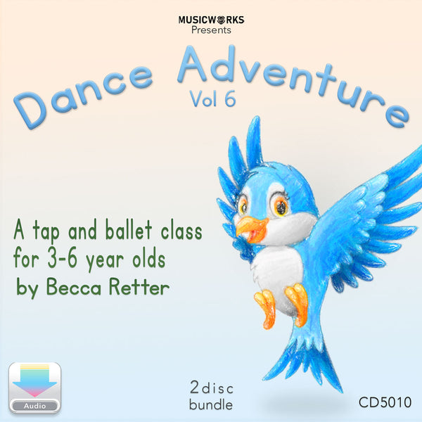 Dance Adventure Volume 6 CD front cover with blue bird illustration tap and ballet class for ages 3 to 6 by Becca Retter