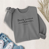 Dance Lessons are Life Lessons sweatshirt in gray – flat lay style from MusicWorks