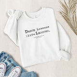 Dance Lessons are Life Lessons sweatshirt in white – flat lay style from MusicWorks