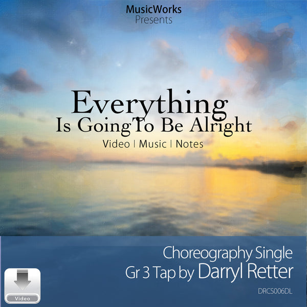 Everything Is Going To Be Alright by Darryl Retter front cover for a Grade 3 tap choreography single, featuring a sunset over water.