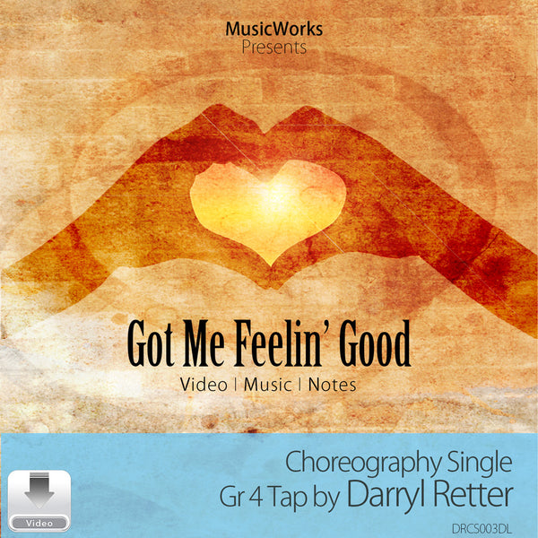 Got Me Feelin’ Good by Darryl Retter front cover for a Grade 4 tap choreography single, featuring hands forming a heart against a golden background.