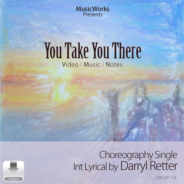 You Take You There by Darryl Retter front cover for an intermediate lyrical choreography single, featuring a pastel sunset landscape.