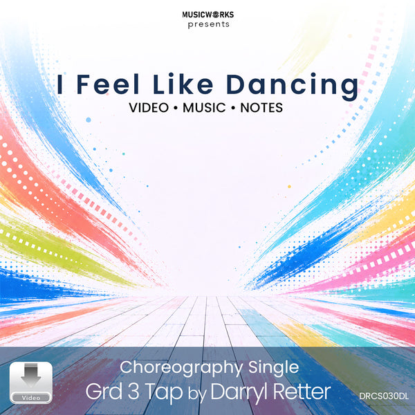 Colorful abstract cover art for “I Feel Like Dancing,” a Grade 3 tap choreography single by Darryl Retter with video, music, and notes.