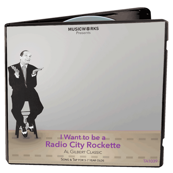 CD cover art for I Want to be a Radio City Rockette by Al Gilbert Classic tap dance for ages 5 to 7 from MusicWorks
