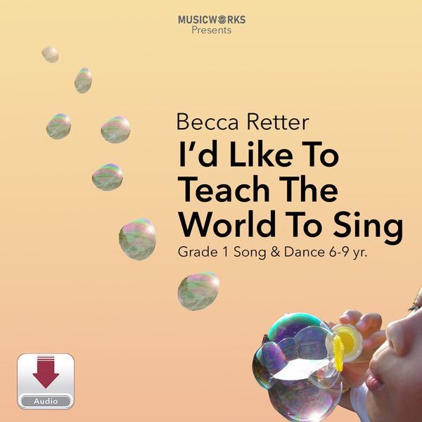 Digital cover art for 'I'd Like To Teach The World To Sing' by Becca Retter, presented by MusicWorks. The design features a warm beige-to-peach gradient background with floating iridescent bubbles and a partial illustration of a child blowing bubbles in the bottom right corner.