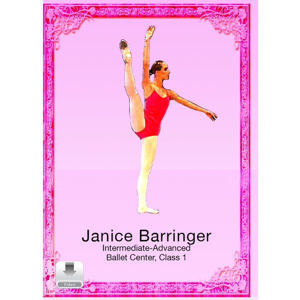 Janice Barringer Intermediate-Advanced Ballet Center Class I digital video featuring a ballet dancer demonstrating center technique 