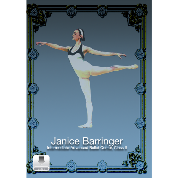 Janice Barringer Intermediate-Advanced Ballet Center Class II digital video featuring a ballet dancer demonstrating center technique