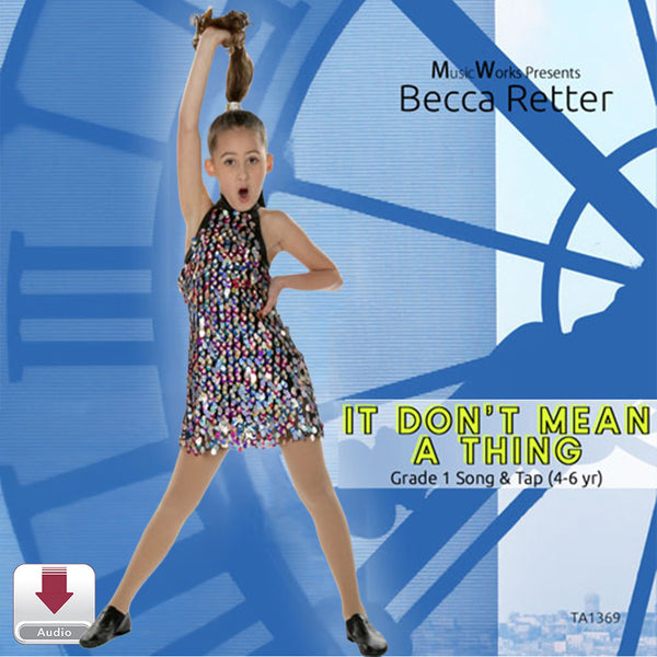 It Don’t Mean a Thing by Becca Retter – Grade 1 song and tap dance cover featuring a young dancer posed in front of a blue clock-themed background