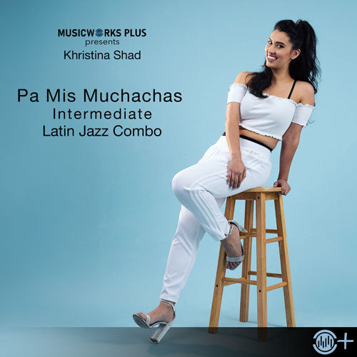Pa Mis Muchachas by Khristina Shad – intermediate Latin jazz combo cover featuring the choreographer seated on a stool against a light blue background