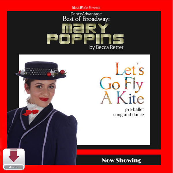 Let’s Go Fly a Kite by Becca Retter – pre-ballet song-and-dance cover from Best of Broadway: Mary Poppins featuring a Mary Poppins-inspired performer