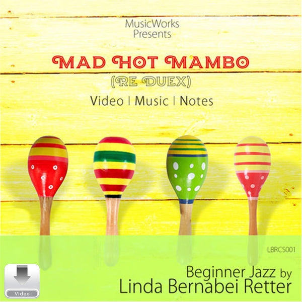 Mad Hot Mambo (Re Duex) by Linda Bernabei Retter front cover for a beginner jazz choreography single, featuring colorful maracas on yellow wooden boards.