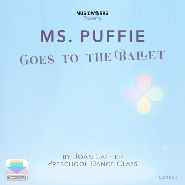 Front cover art for Ms. Puffie Goes to the Ballet preschool dance class digital download by Joan Lather. Light blue background with the Puffie petals logo and whimsical ballet theme.