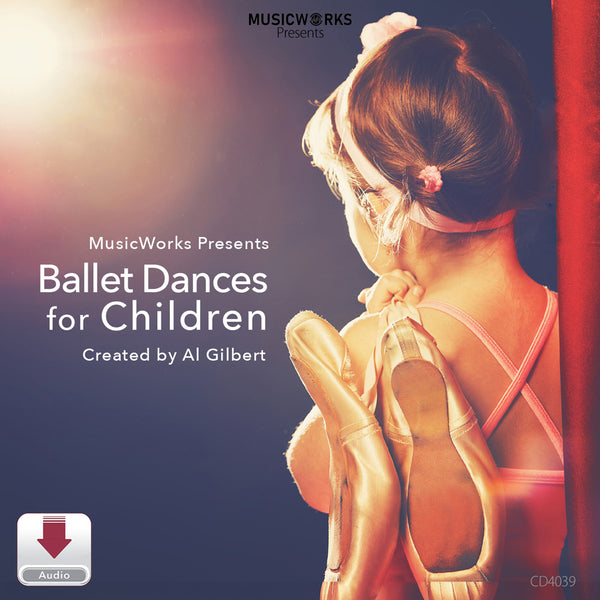 Ballet Dances for Children audio by Al Gilbert – MusicWorks dance curriculum for young dancers featuring classical ballet training and choreography