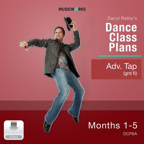Cover art for Darryl Retter’s Dance Class Plans: Advanced Tap (Grade 6), Months 1–5 by MusicWorks. Features Darryl Retter in a plaid shirt performing a tap pose against a warm red gradient background with white title text and a silver “Video” download icon.
