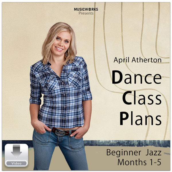 Front cover of MusicWorks Beginner Jazz Dance Class Plans Months 1–5 by April Atherton, digital video download for dance teachers.
