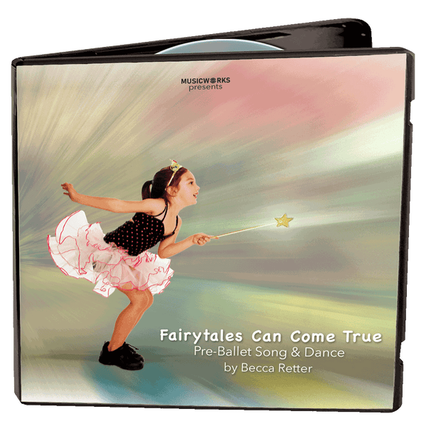 Front cover of Fairytales Can Come True Pre-Ballet Song & Dance CD by Becca Retter featuring young girl holding magic wand.