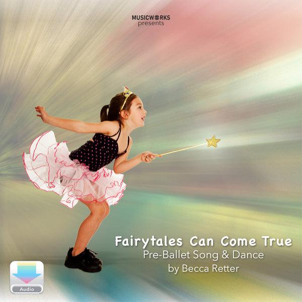 Digital download cover of Fairytales Can Come True Pre-Ballet Song & Dance by Becca Retter featuring dancer holding wand against soft pastel background.