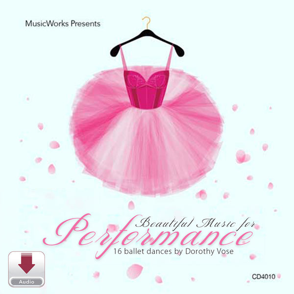 MusicWorks Beautiful Music for Performance Digital Dowonload cover featuring a pink ballet tutu on a hanger with scattered flower petals and the subtitle 16 ballet dances by Dorothy Vose.
