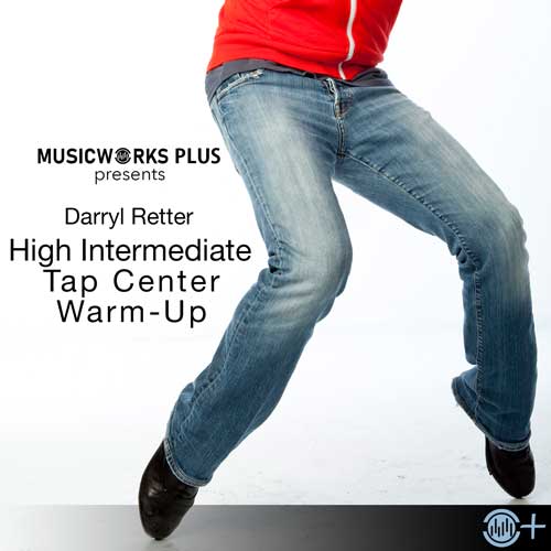 High Intermediate Center Tap Warm-Up by Darryl Retter product cover featuring a tap dancer in jeans and black tap shoes in a wide bent-knee stance.