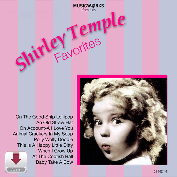 Shirley Temple Favorites audio by Al Gilbert – MusicWorks children’s dance songs featuring classic routines and vintage musical theatre style