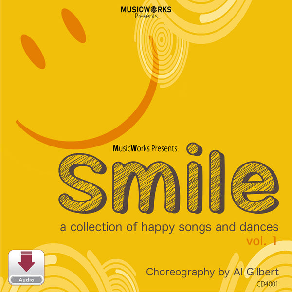 Smile Vol 1 happy songs and dances audio by Al Gilbert – MusicWorks choreography collection for children featuring upbeat dance music and routines