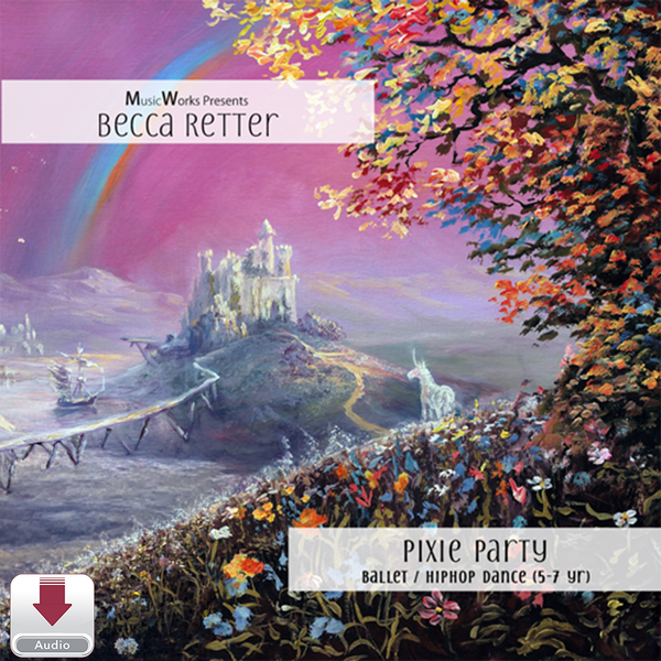 Pixie Party by Becca Retter – ballet and hip-hop dance cover for ages 5–7 featuring a colorful fantasy landscape with a castle, rainbow, and enchanted scenery
