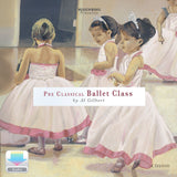 Digital cover of Pre Classical Ballet Class by Al Gilbert, ballet music and class curriculum for young dancers