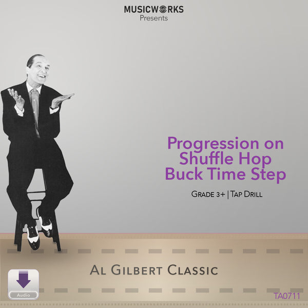 Progression on Shuffle Hop Buck Time Step Grade 3+ tap drill from the Al Gilbert Classic collection