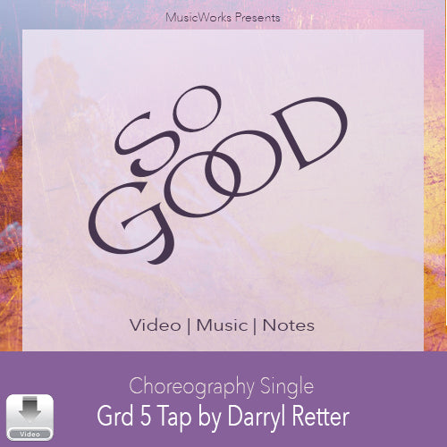 So Good Grade 5 tap dance choreography by Darryl Retter with video, music and teaching notes