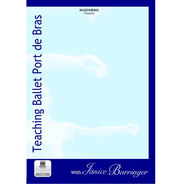 Teaching Port de Bras by Janice Barringer – digital ballet training program