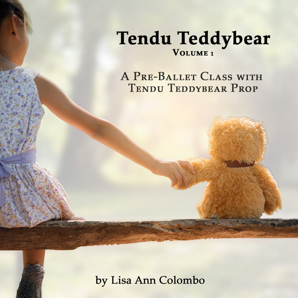 Tendu Teddybear Volume 1 pre-ballet class cover featuring a young child holding hands with a teddy bear