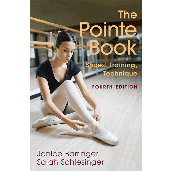 Cover of The Pointe Book Fourth Edition by Janice Barringer on pointe shoes, training, and ballet technique.